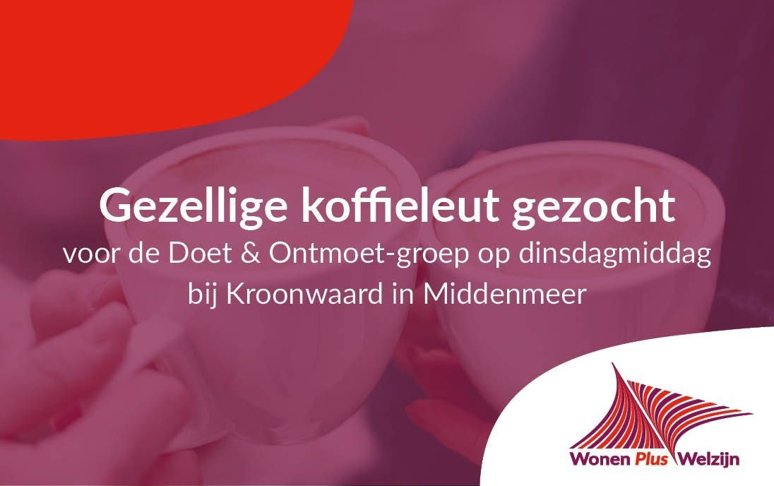 Gezellige koffieleut gezocht bij Kroonwaard in Middenmeer